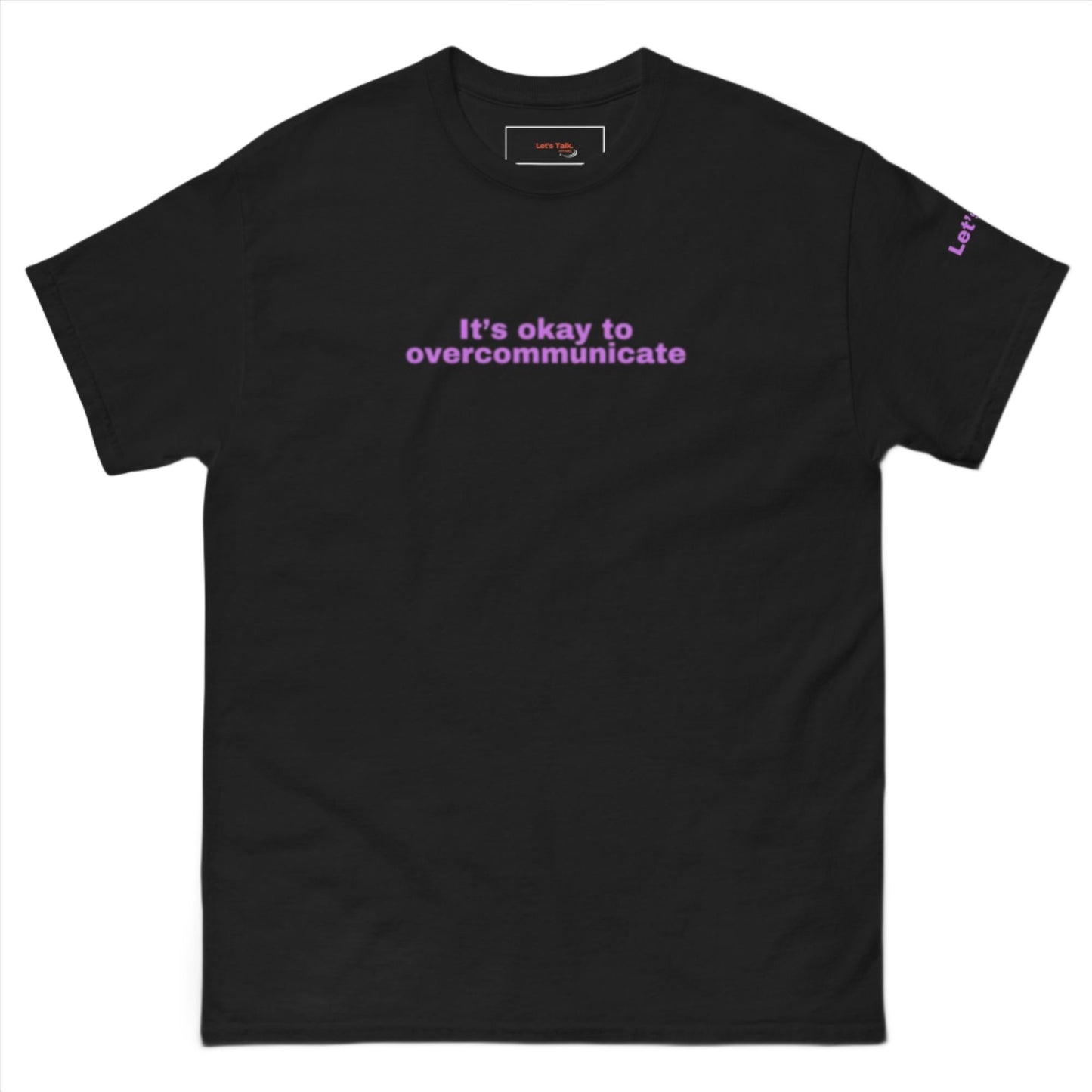 Let's Talk Overcommunicate Classic T-Shirt
